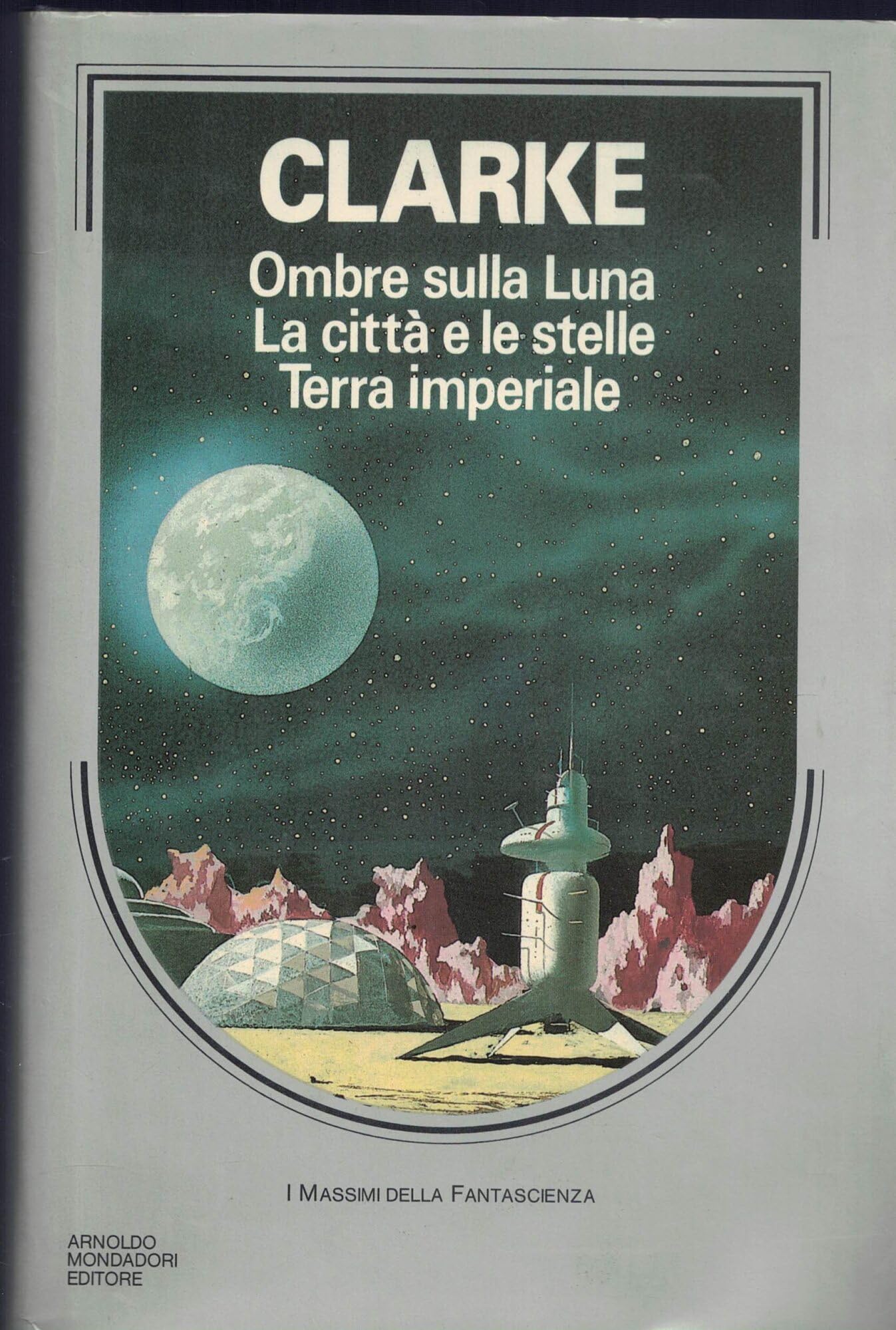 Ombre sulla luna-Terra imperiale-La città e le stelle (Massimi della fantascienza) Contemporary literature