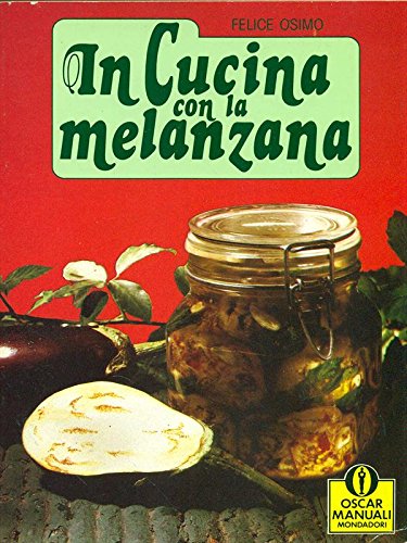 In cucina con la melanzana (Oscar manuali, Band 217) Leisure, Home & Garden