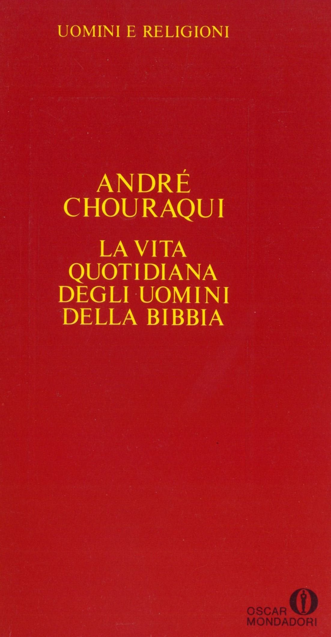 La vita quotidiana degli uomini della Bibbia (Oscar uomini e religioni, Band 34) Religion & Esotericism