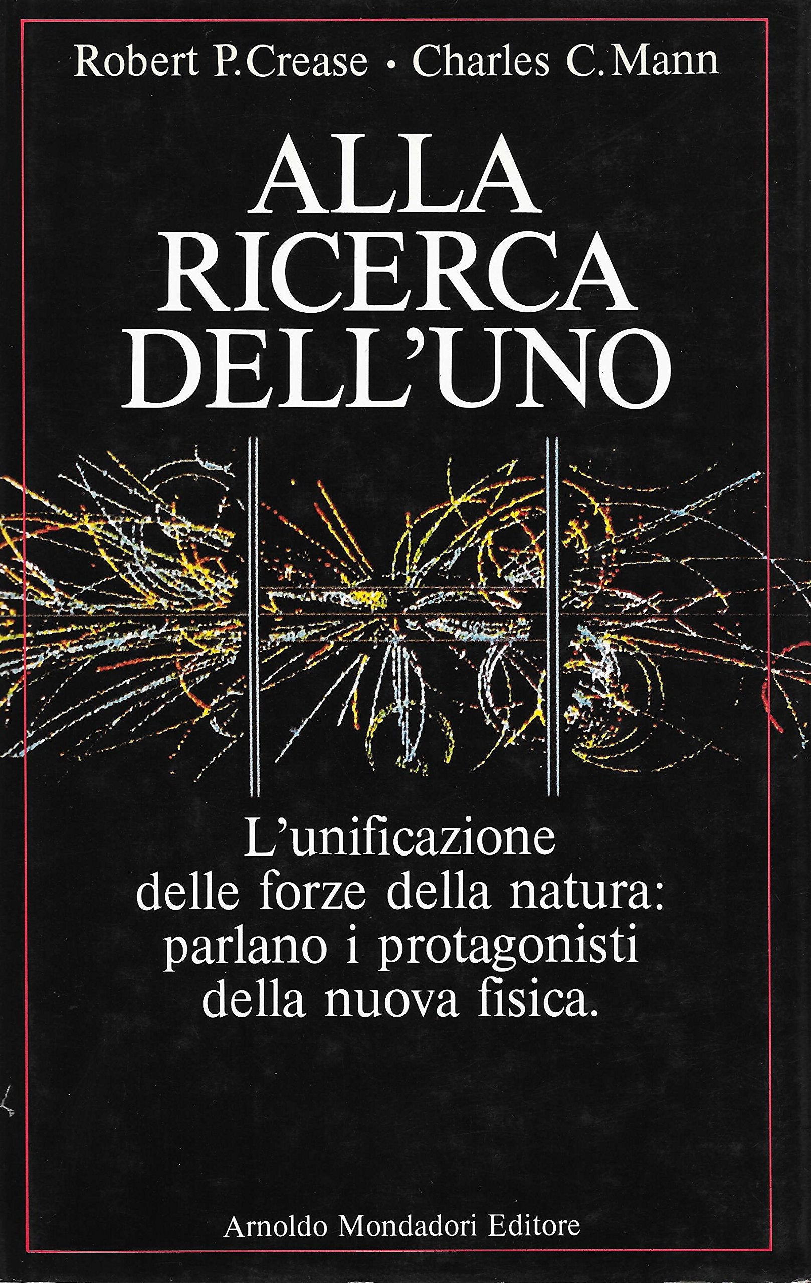 Alla ricerca dell'uno. L'unificazione delle forze della natura (La scienza e l'uomo) Natural Sciences