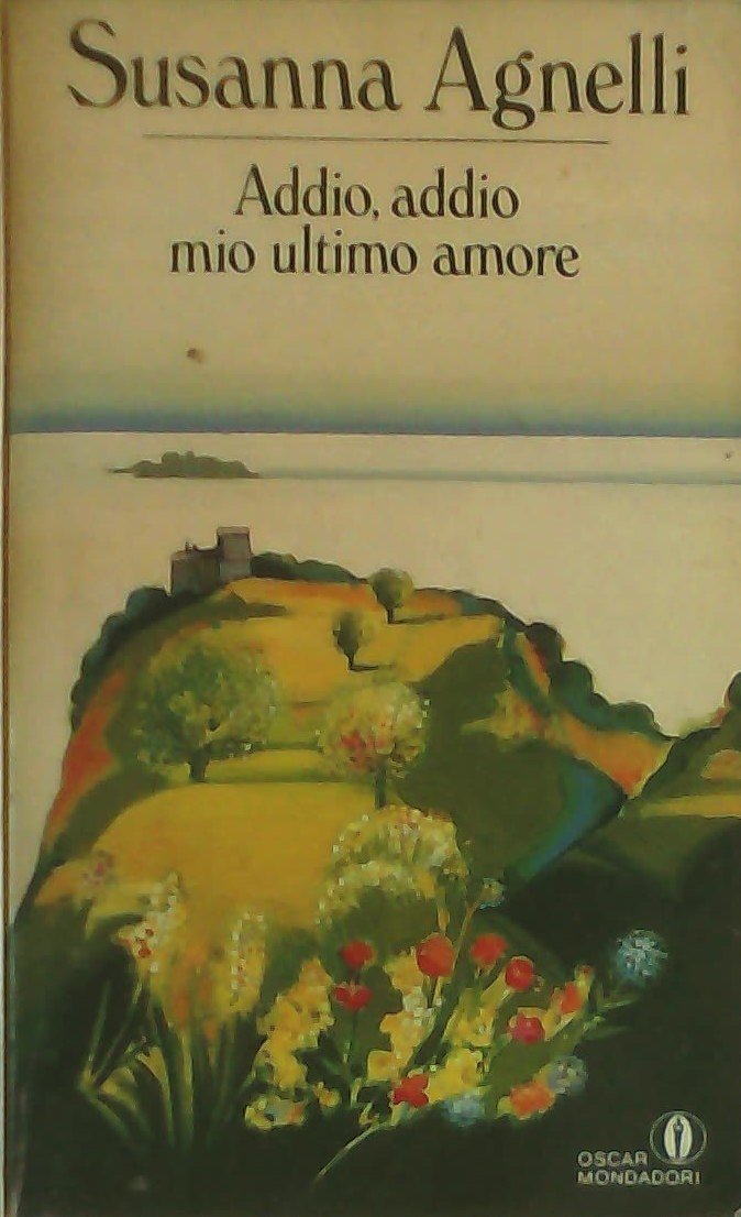 Addio, Addio Mio Ultimo Amore (Oscar narrativa, Band 946) Contemporary literature