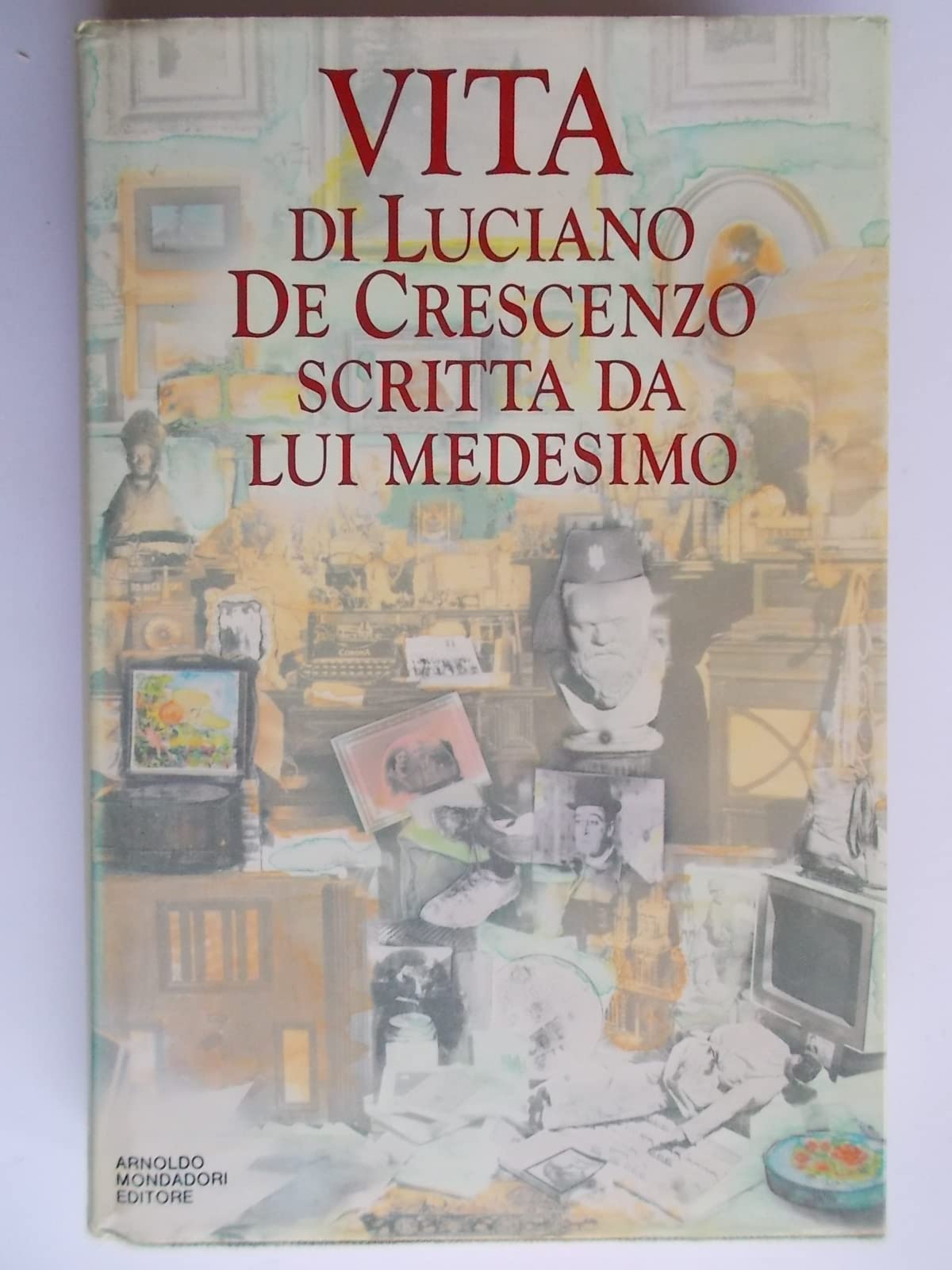 Vita di Luciano De Crescenzo scritta da lui medesimo (I libri di Luciano De Crescenzo) Art & Literature