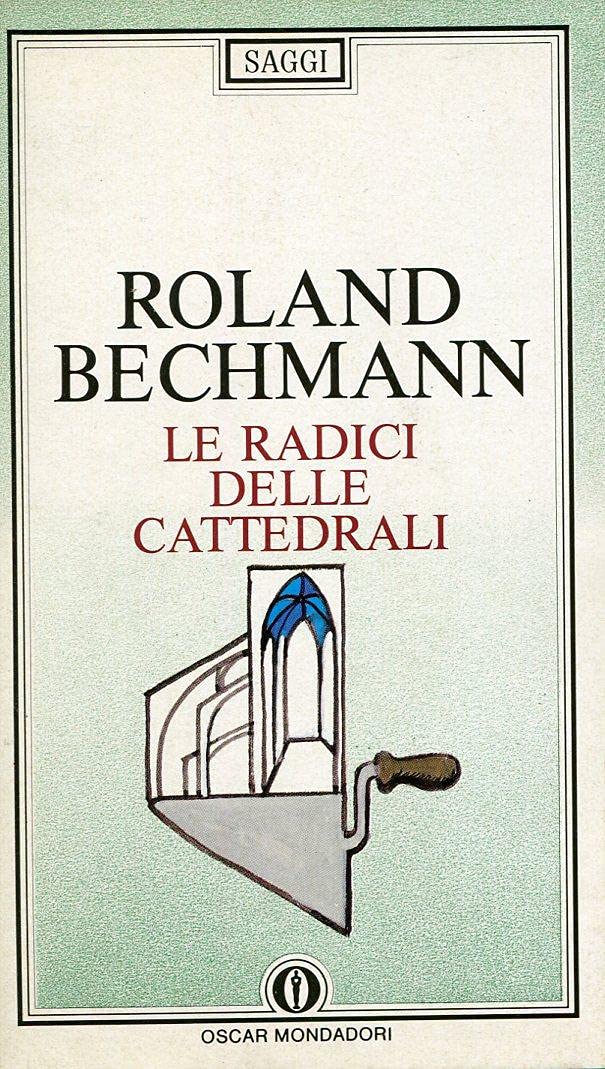 Le radici delle cattedrali. L'architettura gotica espressione delle condizioni dell'ambiente book
