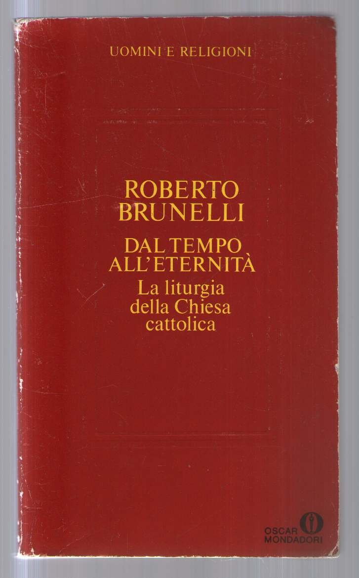 Dal tempo all'eternità. La liturgia nella Chiesa cattolica book