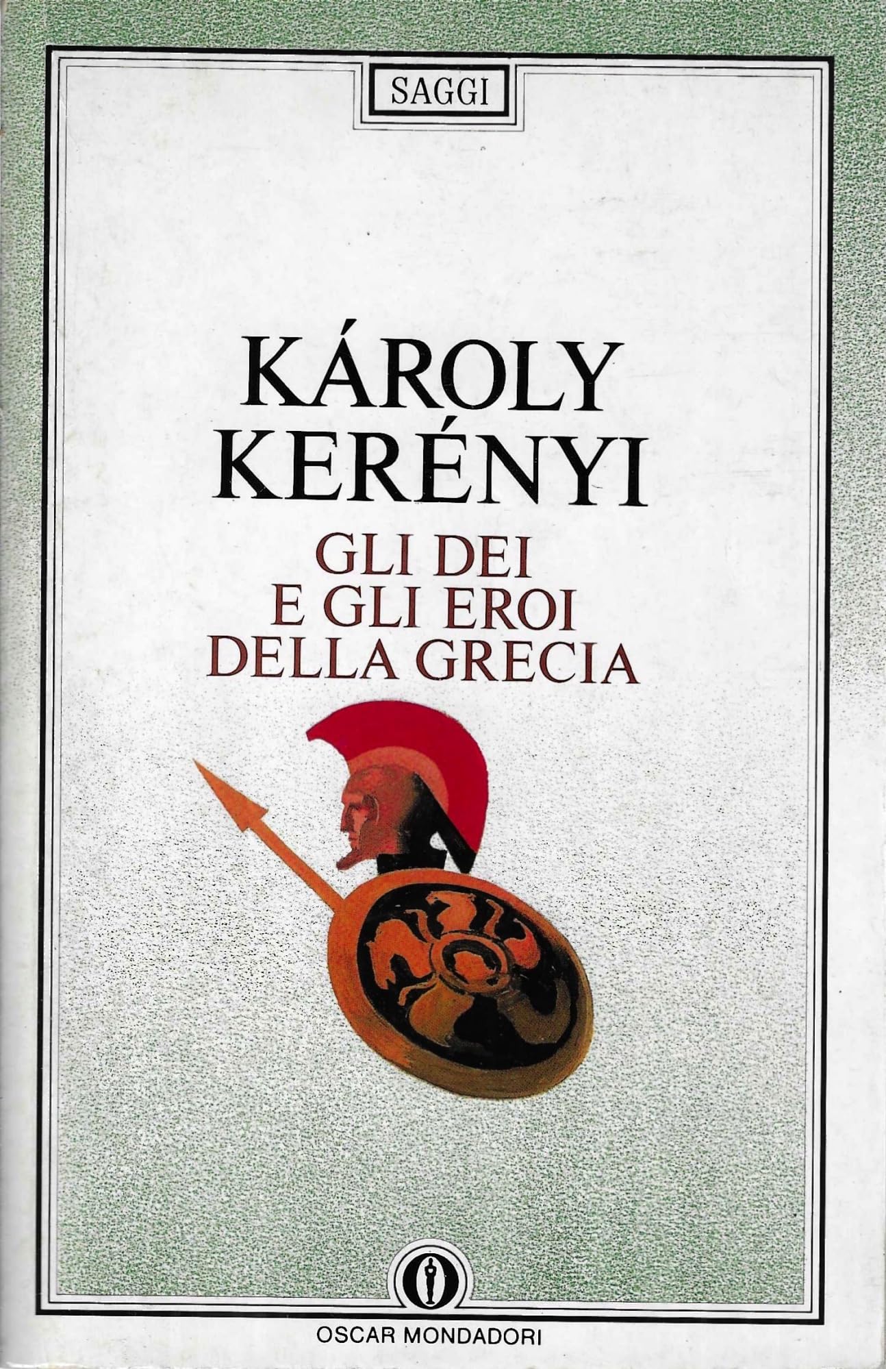Gli dei e gli eroi della Grecia (Oscar saggi, Band 140) Religion & Esotericism