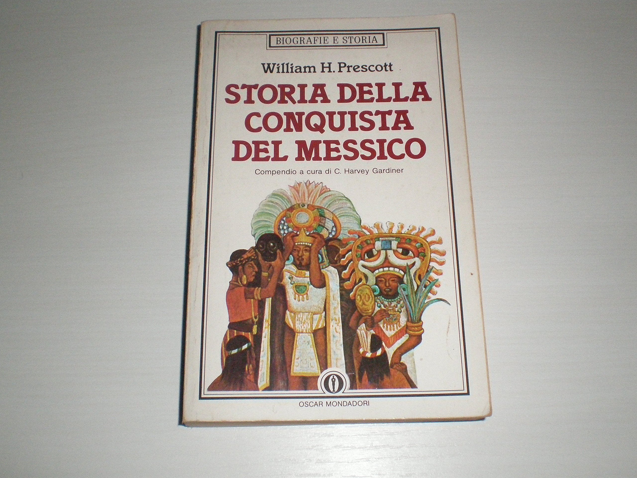 Storia della conquista del Messico (Oscar biografie e storia, Band 47) Politics & History