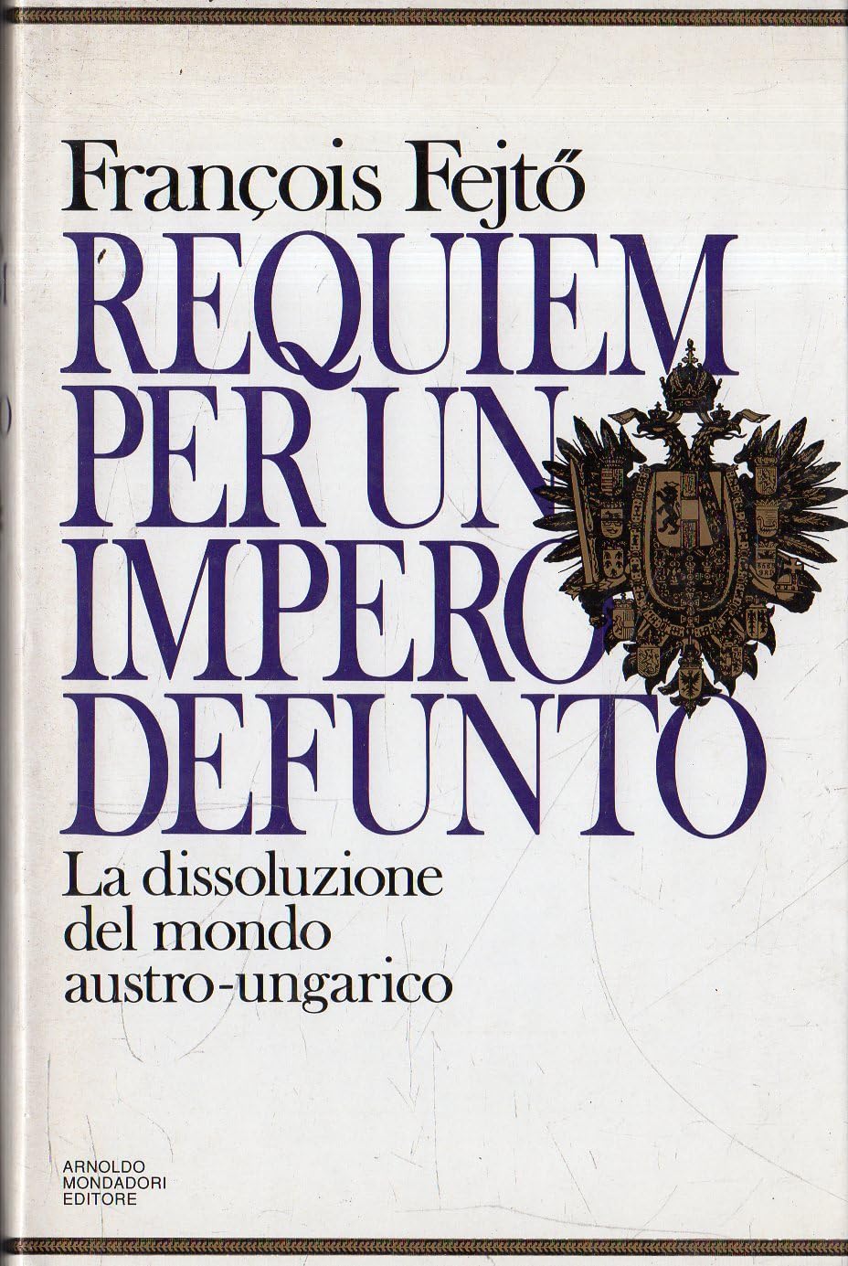 Requiem per un impero defunto. La dissoluzione del mondo austroungarico German history