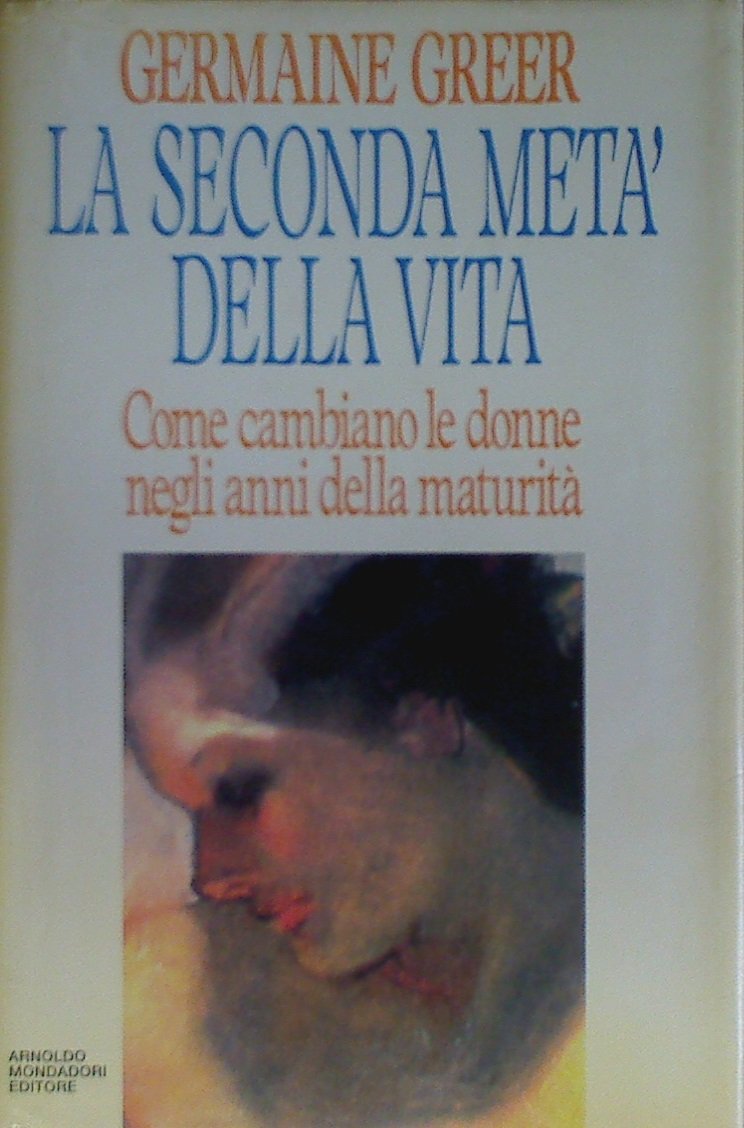 La seconda metà della vita. Come cambiano le donne negli anni della maturità (Saggi) Contemporary literature