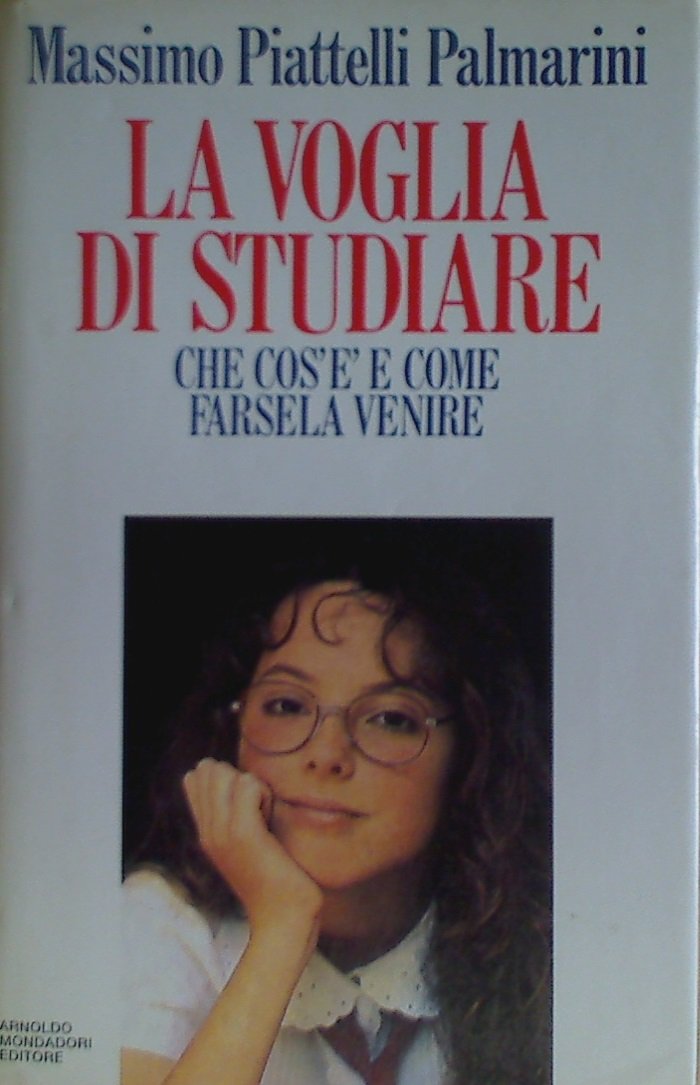 La voglia di studiare. Regole e astuzie per studiare con piacere e successo book
