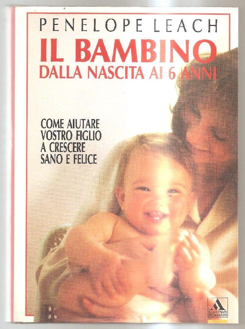 Il bambino: dalla nascita ai 6 anni (Illustrati. Salute e bellezza) Parents & Children