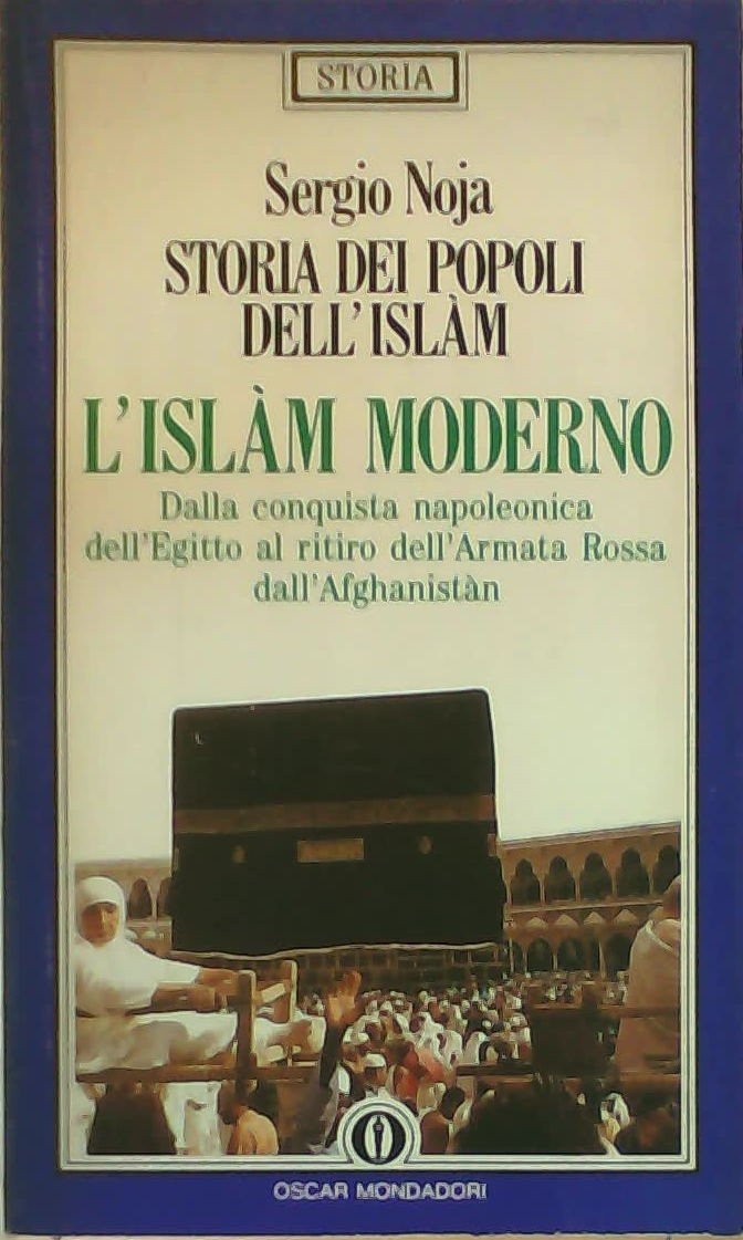 Storia dei popoli dell'Islam. L'Islam moderno (Oscar storia, Band 2) Politics & History