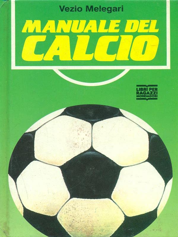 Il manuale del calcio (Manuali Mondadori) Leisure & Fun