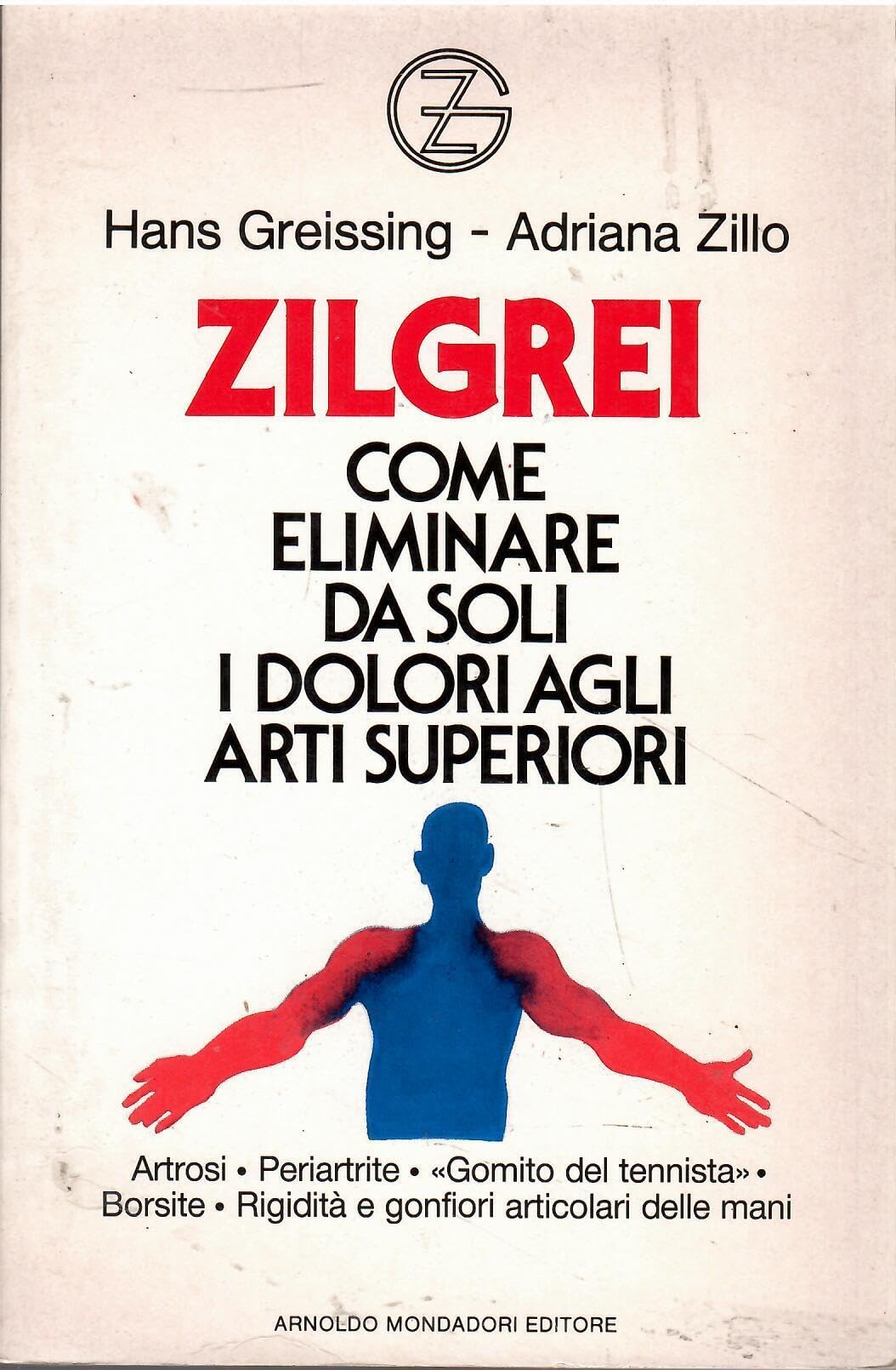 Zilgrei. Come eliminare da soli i dolori agli arti superiori book