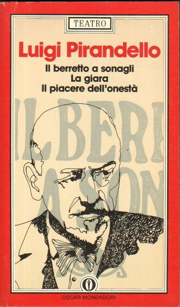 Il Berretto a Sonagli/La Giara/Il Piacere Dell'Onesta (Fiction, Poetry & Drama, Band 18) Contemporary literature