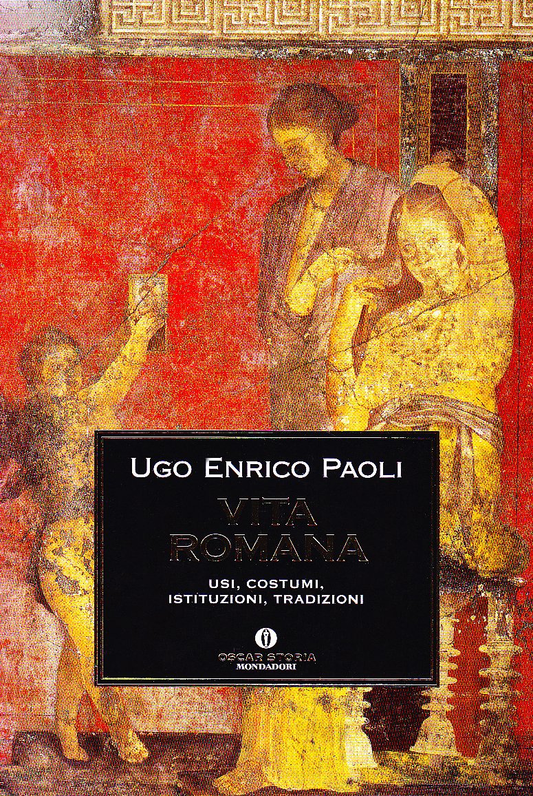 Vita romana. Usi, costumi, istituzioni, tradizioni Politics & History