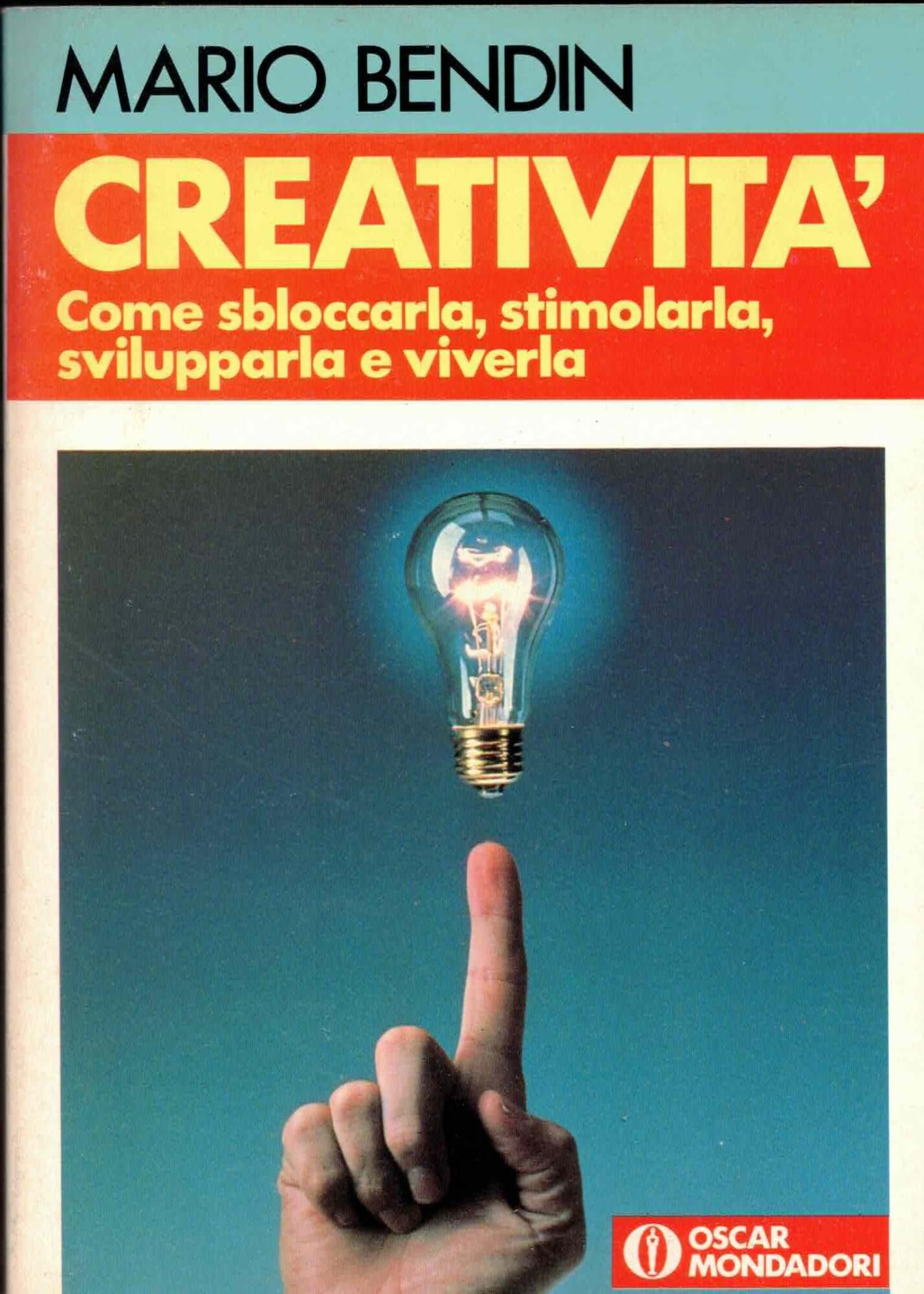Creatività. Come sbloccarla, stimolarla e viverla (Oscar manuali) Books