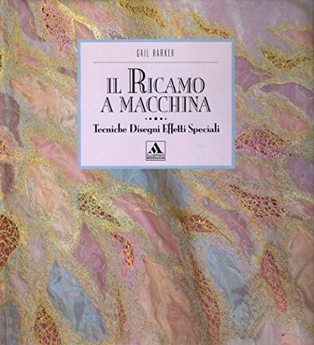 Il ricamo a macchina (Illustrati. Hobby e collezionismo) Hobbies & Crafts