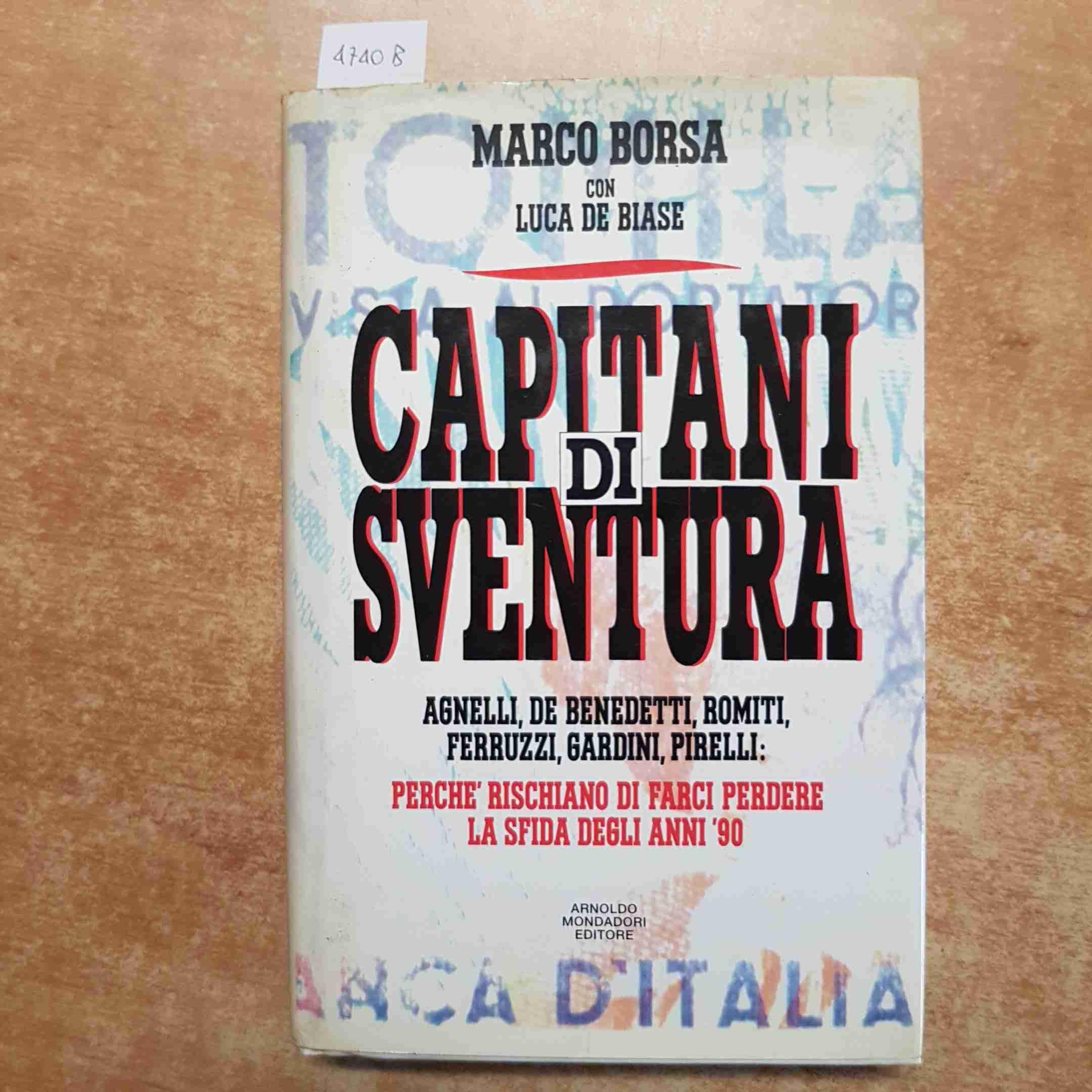 Capitani di sventura. Agnelli, De Benedetti, Romiti, Ferruzzi, Gardini, Pirelli: perché rischiano di farci perdere la sfida degli anni '90 (Frecce) Business, Finance & Career