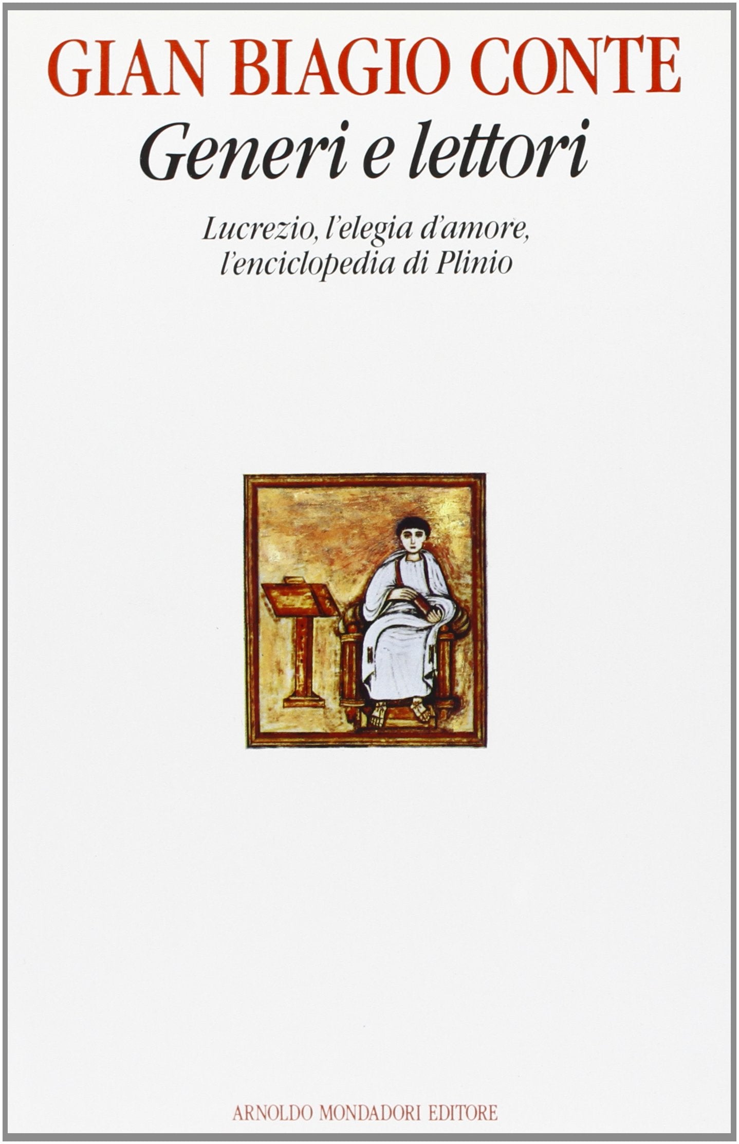 Generi e lettori. Lucrezio, l'elegia d'amore, l'enciclopedia di Plinio (Saggi di letteratura) Contemporary literature