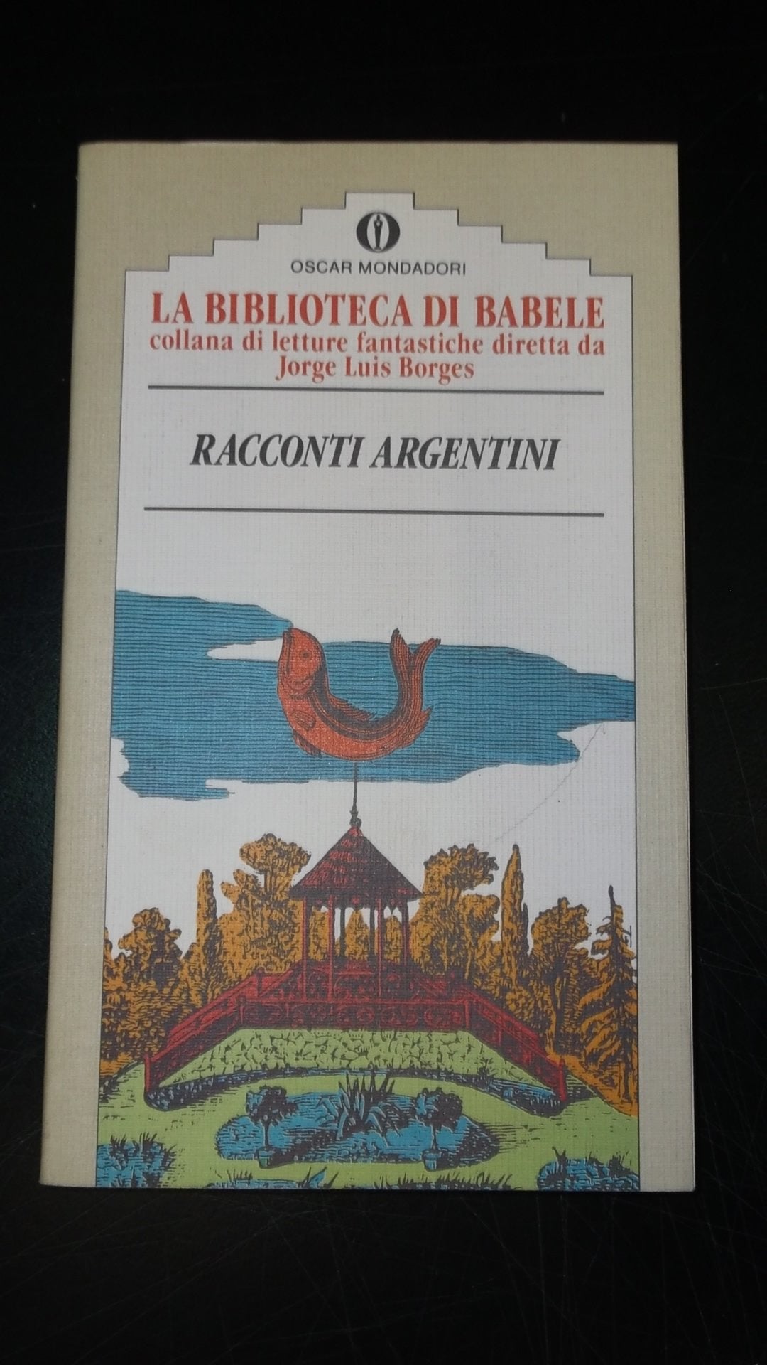 Racconti argentini (Oscar biblioteca di Babele, Band 29) Essays & Short Stories