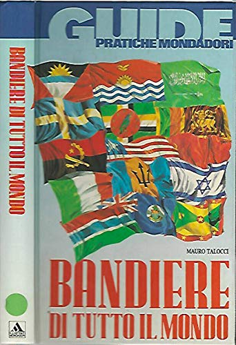 Bandiere di tutto il mondo (Illustrati. Guide pratiche manuali) Politics & History