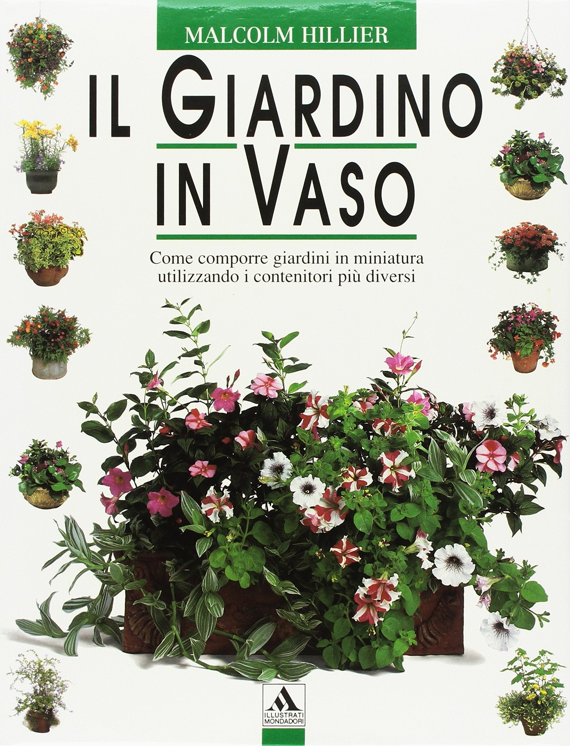 Il giardino in vaso (Illustrati. Natura e giardinaggio) Garden & Plants