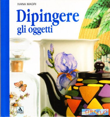 Dipingere gli oggetti. Ediz. illustrata book