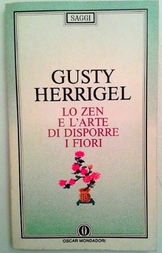Lo zen e l'arte di disporre i fiori (Oscar saggi, Band 228) Hobbies & Crafts