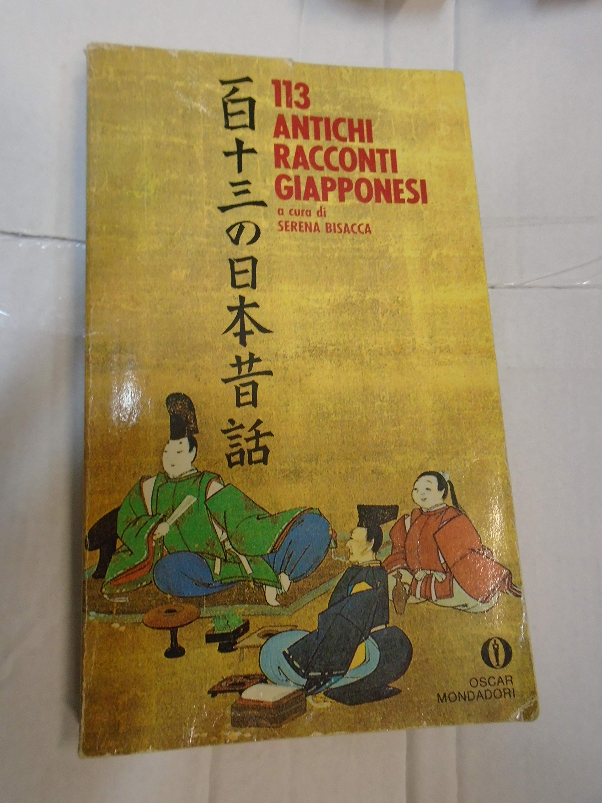 Centotredici antichi racconti giapponesi (Oscar narrativa, Band 1154) Essays & Short Stories
