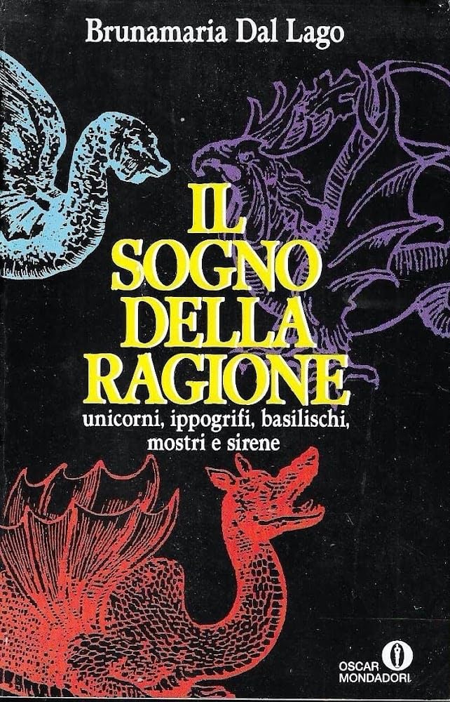 Il sogno della ragione: unicorni, ippogrifi, basilischi (Oscar narrativa, Band 1162) Contemporary literature