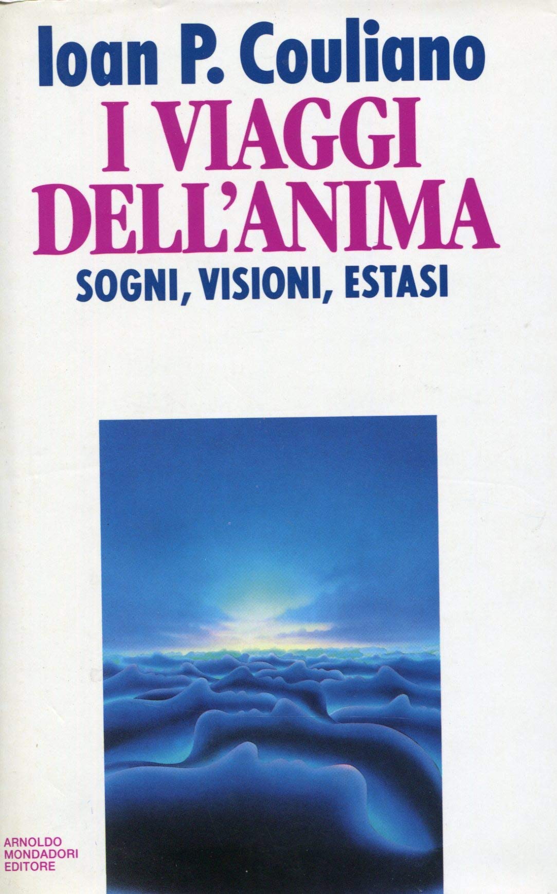 I viaggi dell'anima. Sogni, visioni, estasi (Saggi) Religion & Esotericism
