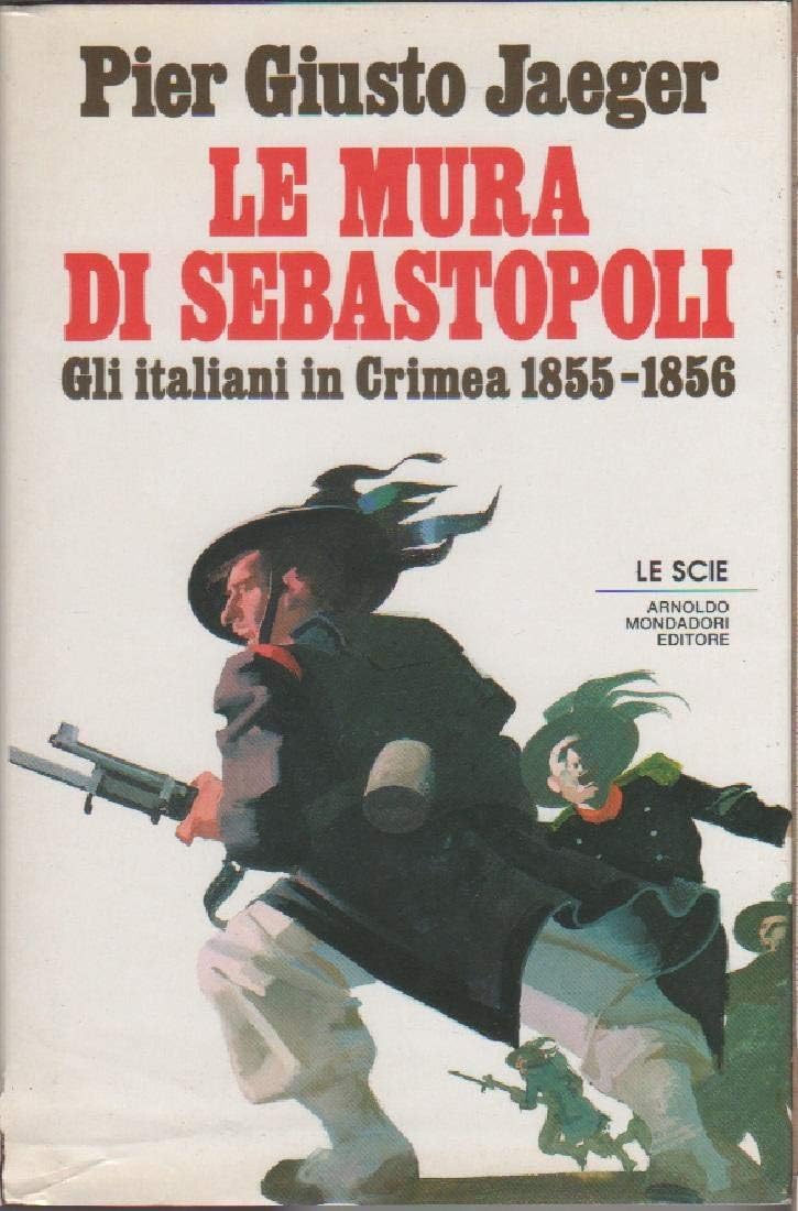 Le mura di Sebastopoli. Gli italiani in Crimea (1855-56) (Le scie) Politics & History