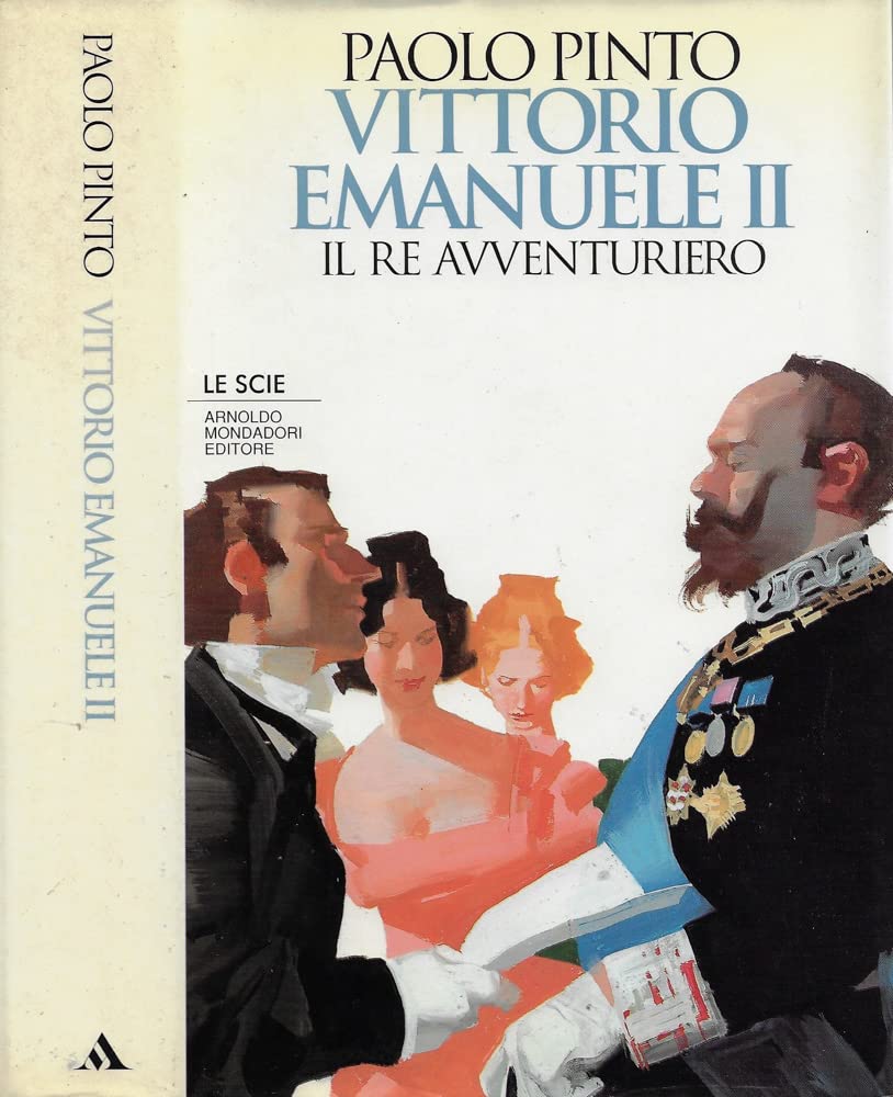 Vittorio Emanuele II. Il re avventuriero (Le scie) Memories