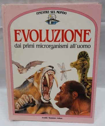 Evoluzione. Dai primi microorganismi all'uomo book