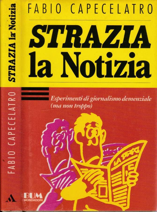 Strazia la notizia. Esperimenti di giornalismo demenziale (ma non troppo) book