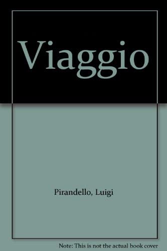 Il viaggio (Oscar tutte le opere di Luigi Pirandello, Band 22) Classics