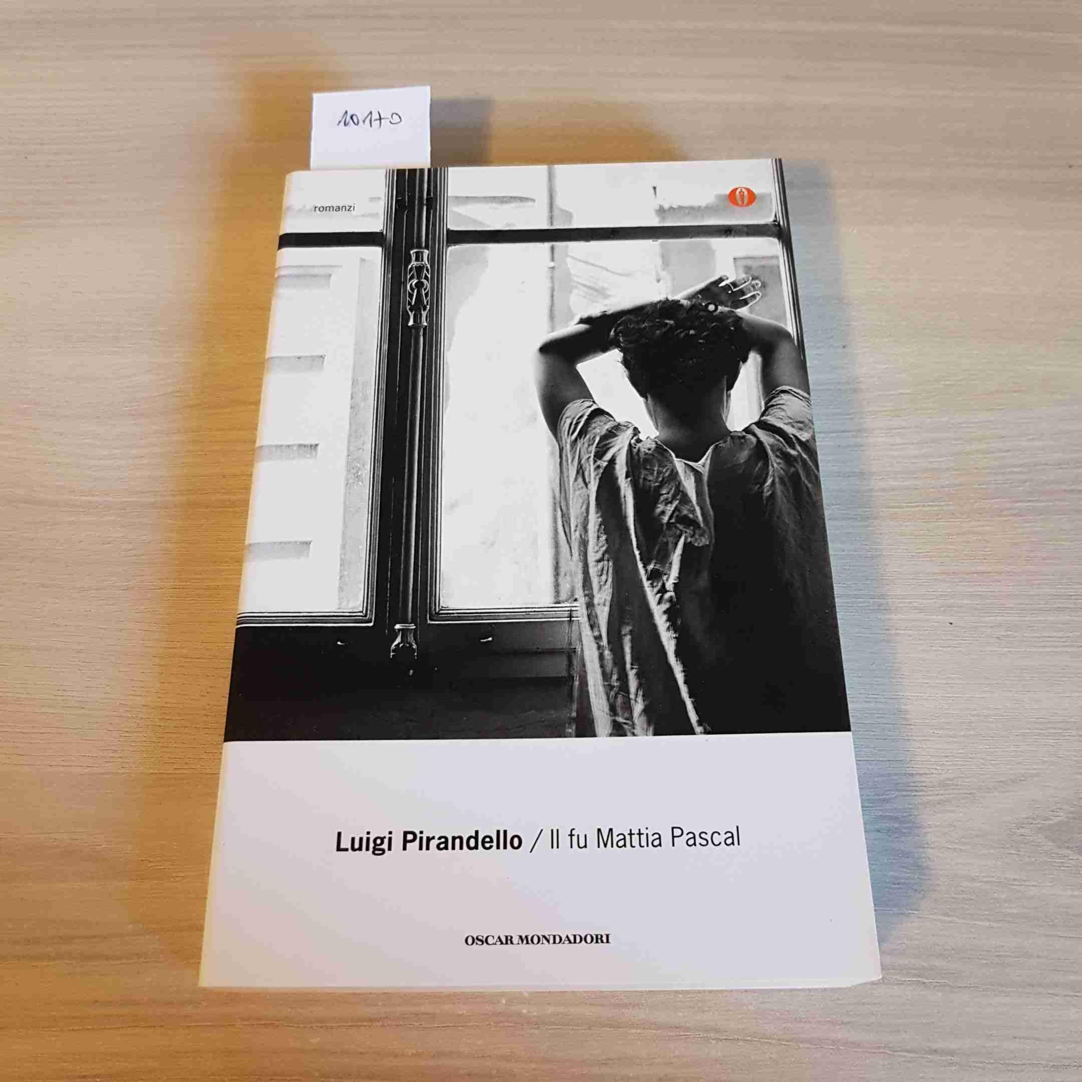 Il fu Mattia Pascal: Introduzione e Bibliografia di marziano Guglielminetti. Cronologia di Simona Costa. Note e Appendice di Laura Nay (Oscar tutte le opere di Luigi Pirandello, Band 32) Classics