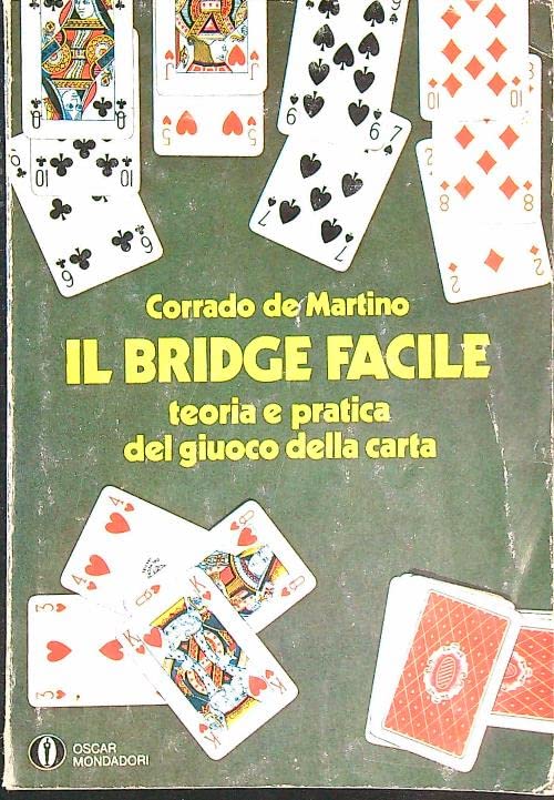 Il bridge facile. Elementi del giuoco della carta (Oscar manuali) Leisure & Fun