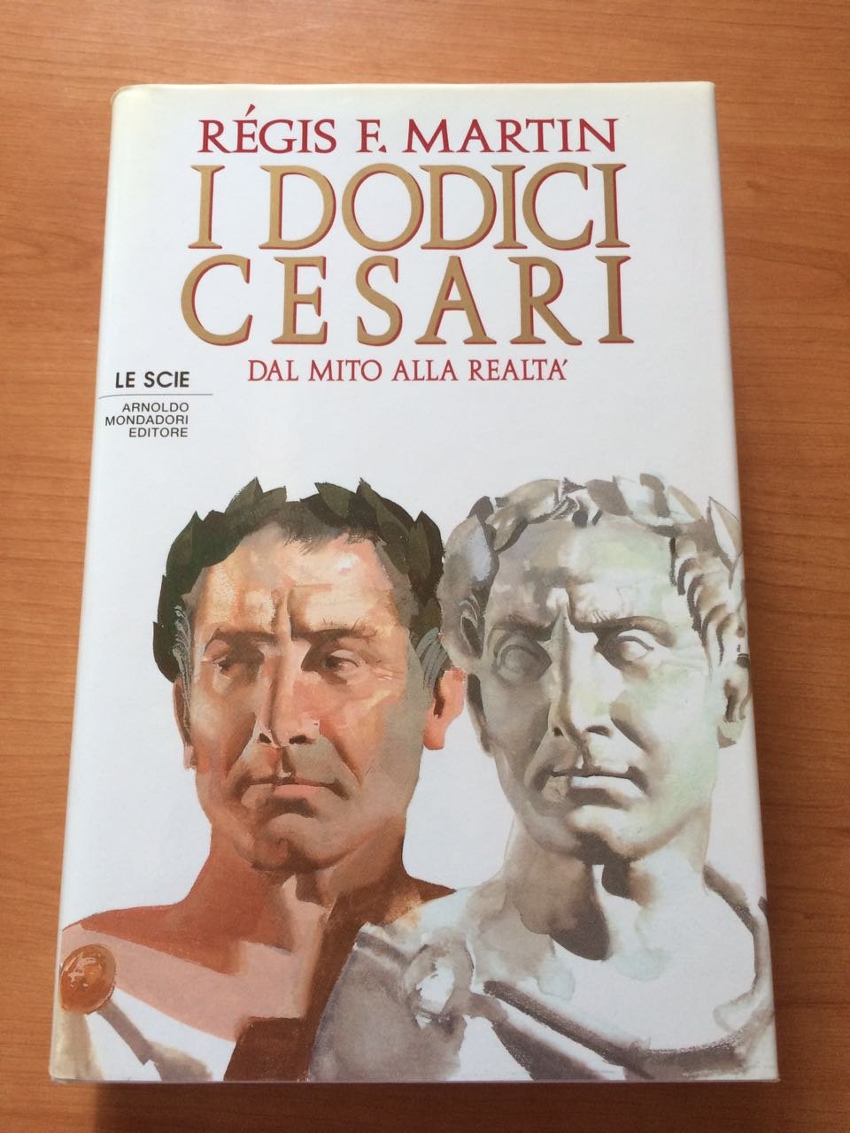 I dodici Cesari. Dal mito alla realtà (Le scie) Politics & History