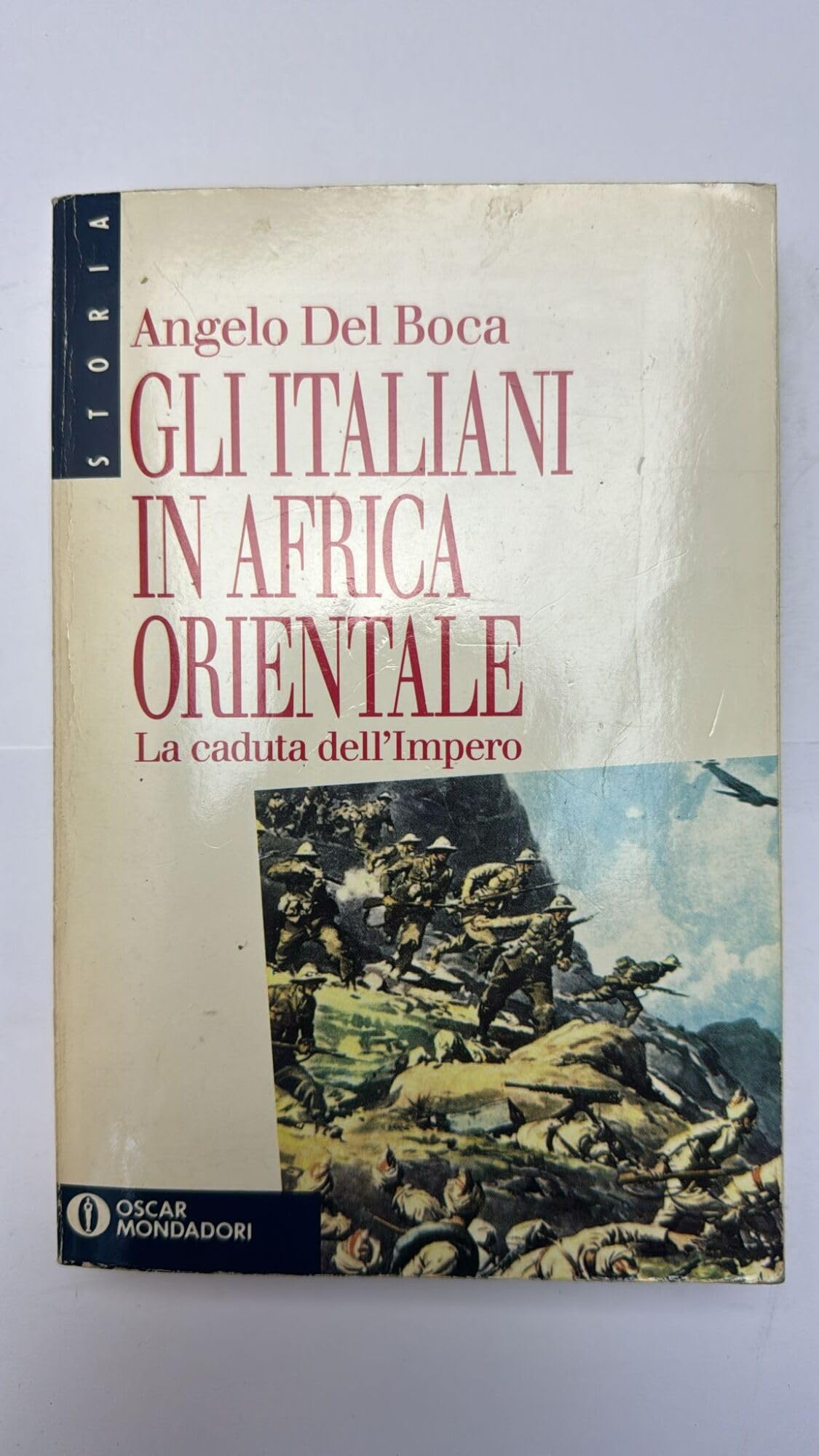 Gli italiani in Africa Orientale. La caduta dell'impero (Oscar storia, Band 43) Politics & History