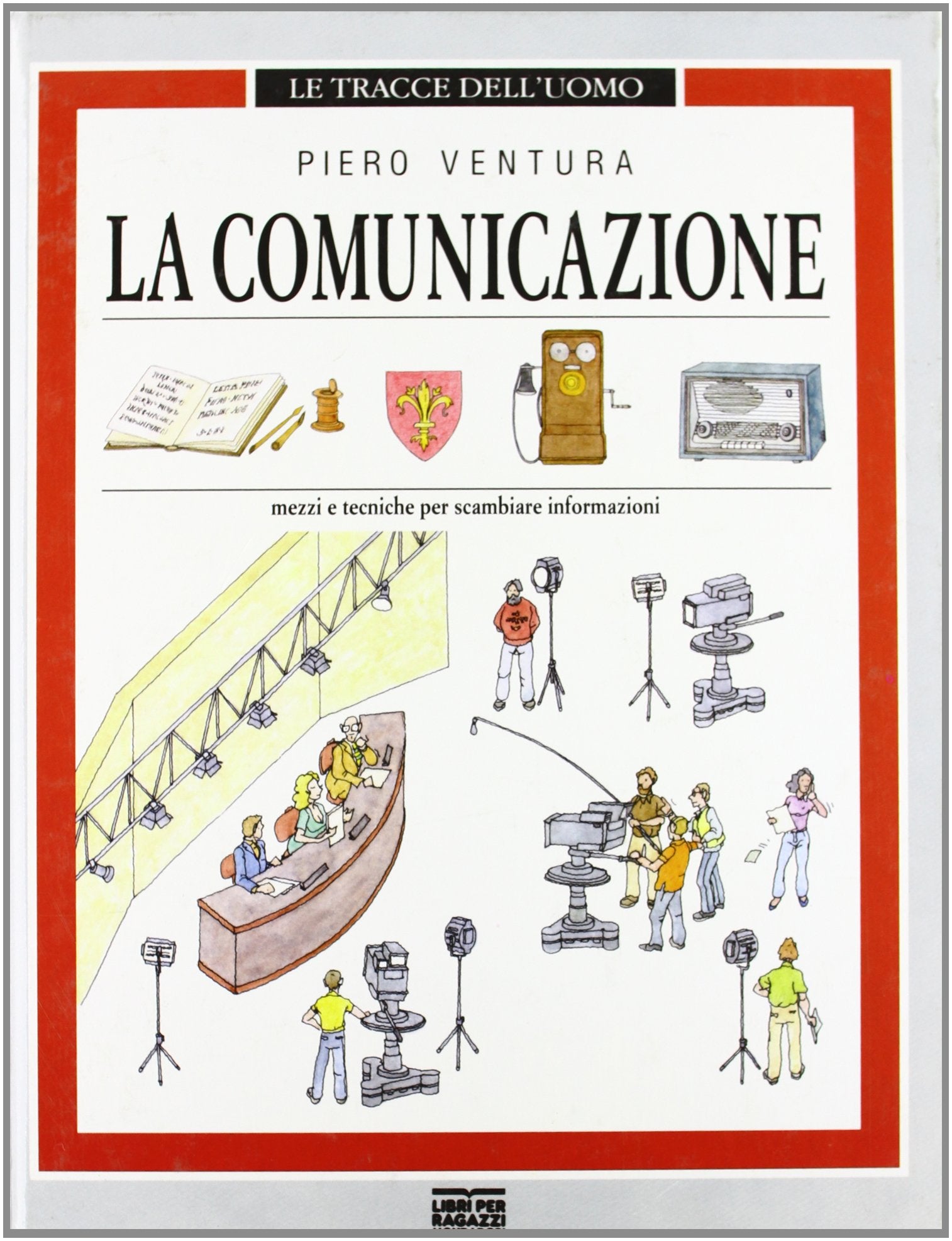 La comunicazione. Mezzi e tecniche per scambiare informazioni (Le tracce dell'uomo) Books
