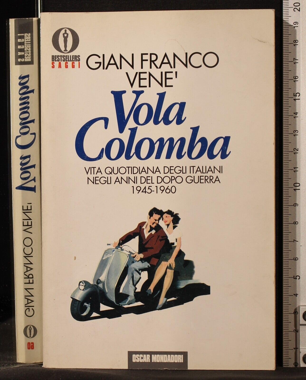 Vola colomba. Vita quotidiana degli italiani negli anni del dopoguerra: 1945-60 Politics & History