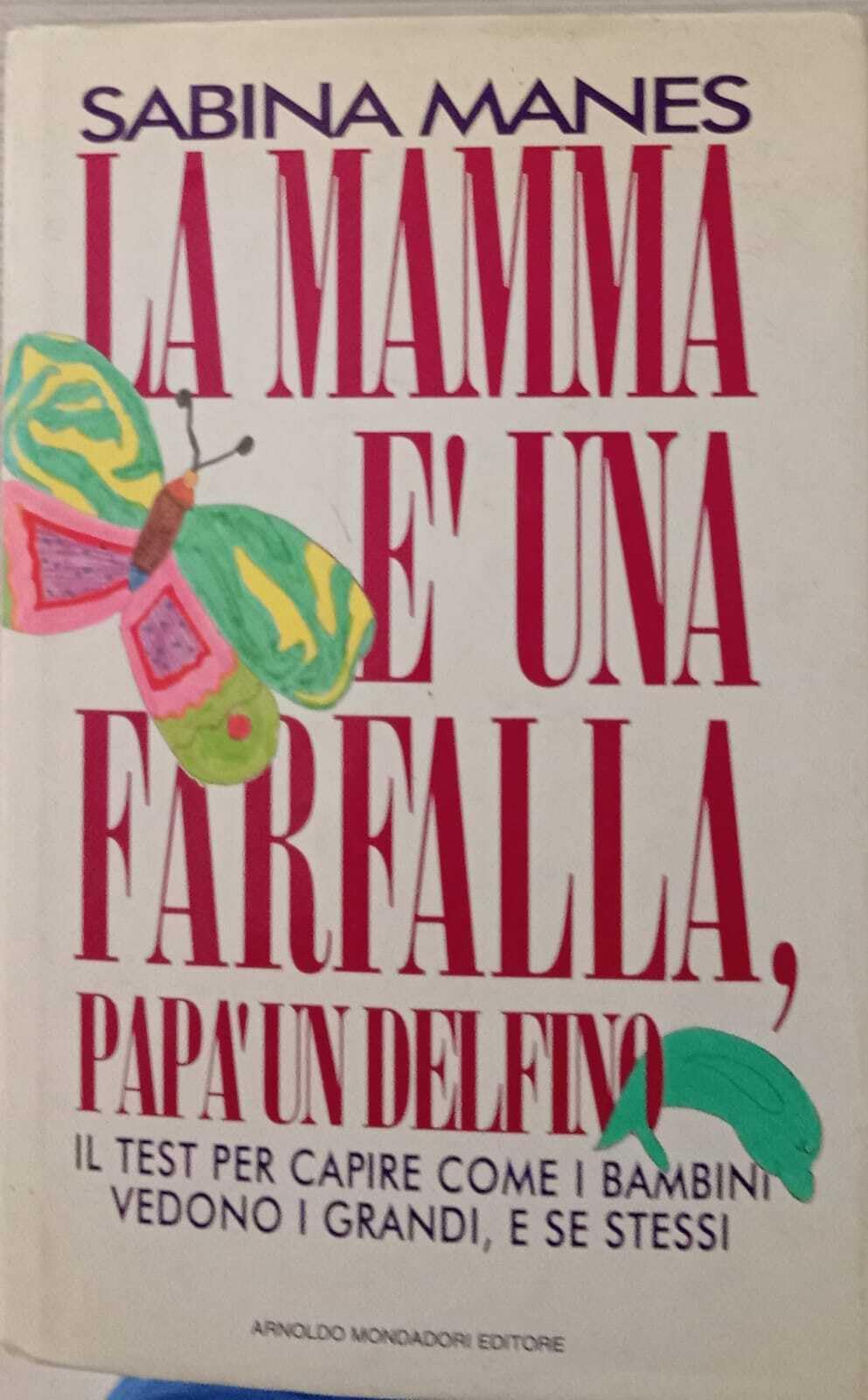La mamma è una farfalla, papà un delfino. Il test per capire come i bambini vedono i grandi e se stessi (Comefare) Books