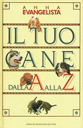 Il tuo cane dalla A alla Z (Comefare) Pets