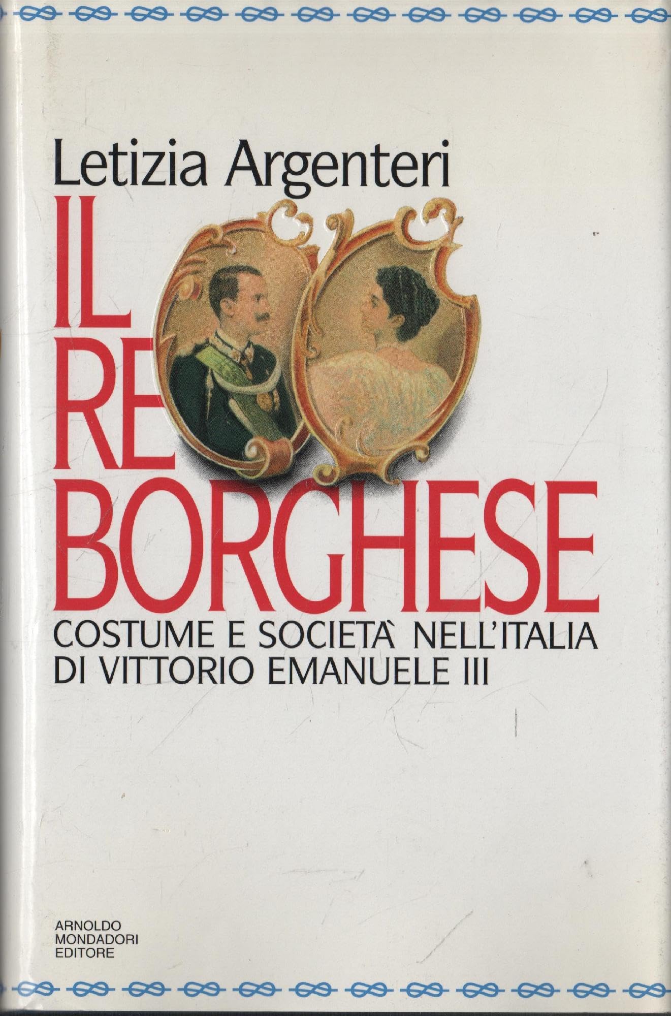 Il re borghese. Costume e società nell'Italia di Vittorio Emanuele III book