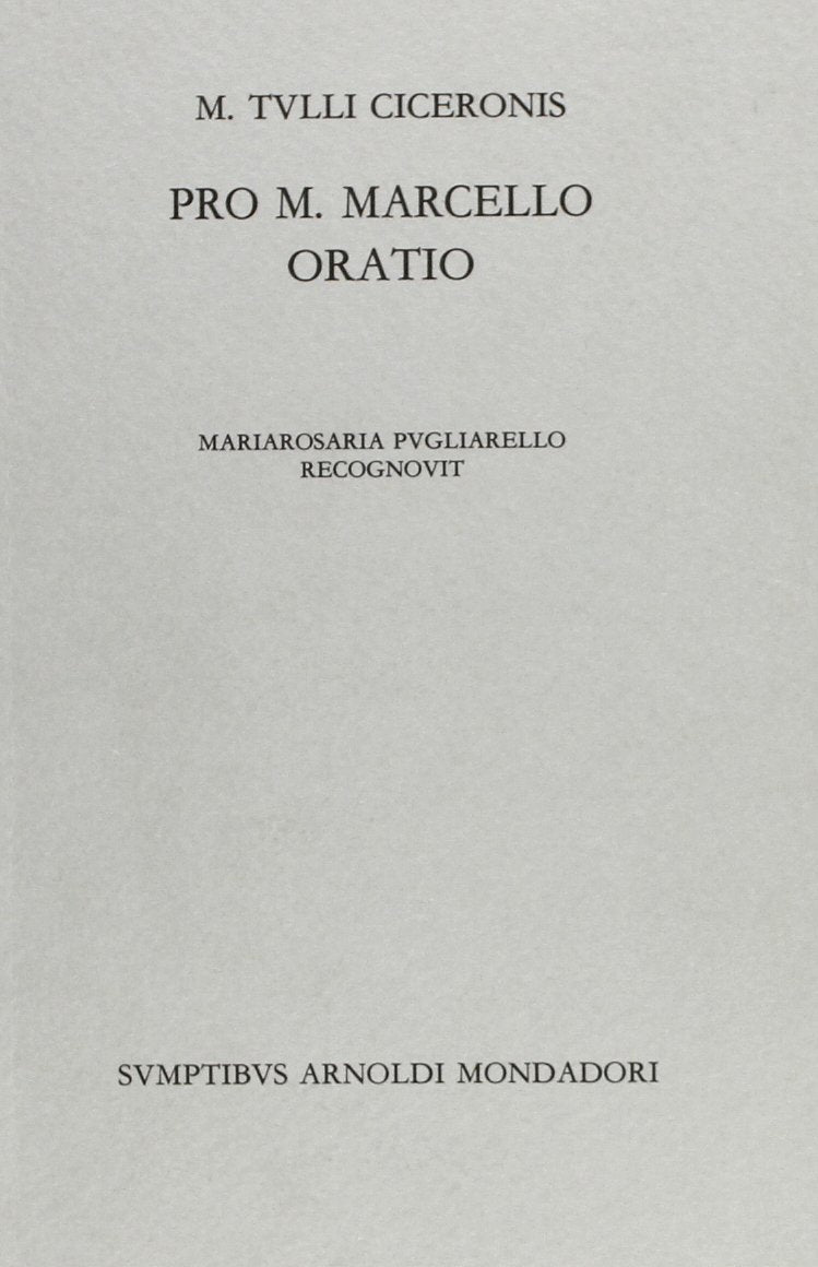 Pro Marcello oratio (Tutte le opere di Cicerone. Ed. critica) Historical Fiction