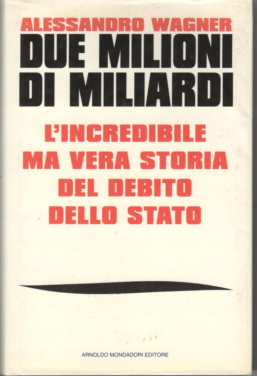 Due milioni di miliardi. L'incredibile ma vera storia del debito dello Stato (Frecce) Books