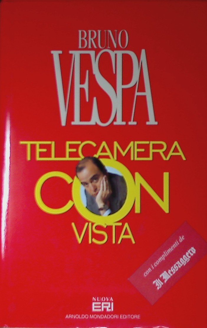 Telecamera con vista. Da Valpreda a Di Pietro, 25 anni di storia italiana nei retroscena del telegiornale (I libri di Bruno Vespa) Media & Communication