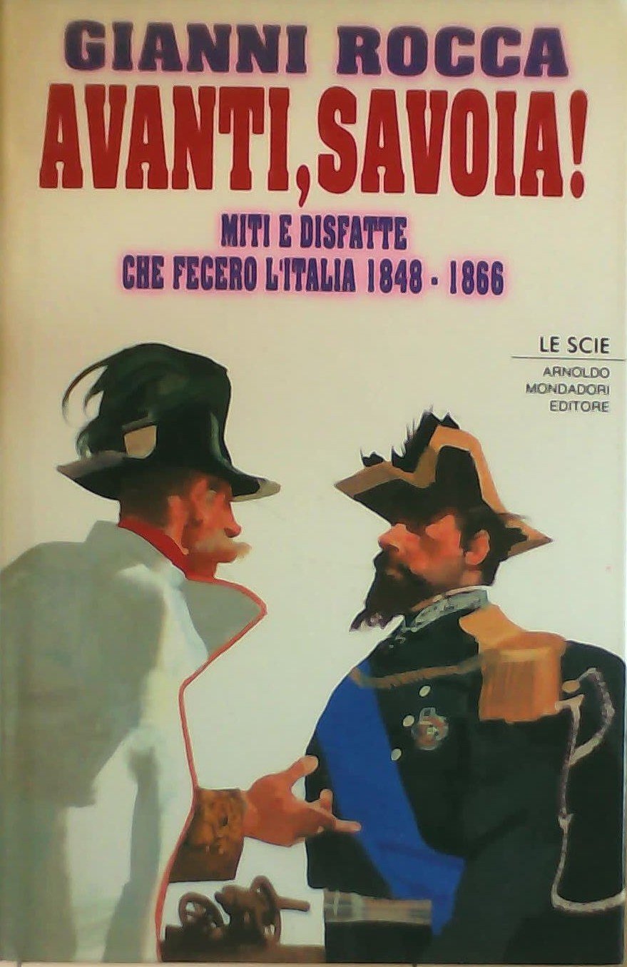Avanti, Savoia! Miti e disfatte che fecero l'Italia (1848-1866) (Le scie) Politics & History