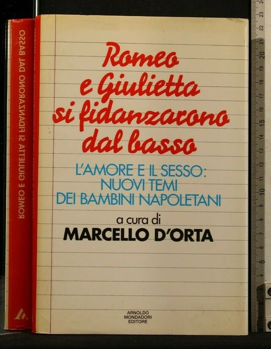 Romeo e Giulietta si fidanzarono dal basso. L'amore e il sesso: nuovi temi dei bambini napoletani (Ingrandimenti) Contemporary literature